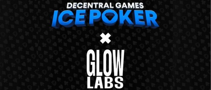 Decentral Games ICE Poker and Glow Labs Partnership