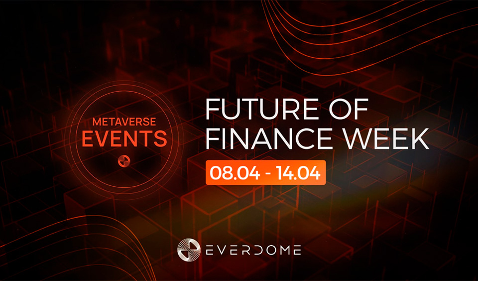 Everdome Metaverse Launches Transformative 'Future of Finance' Themed Week