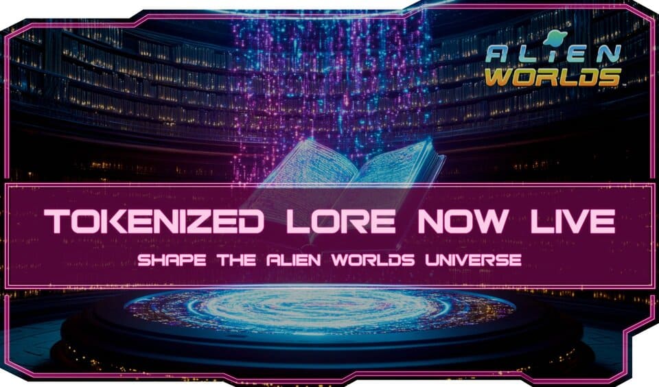 Alien Worlds Announces the Activation of Tokenized Lore