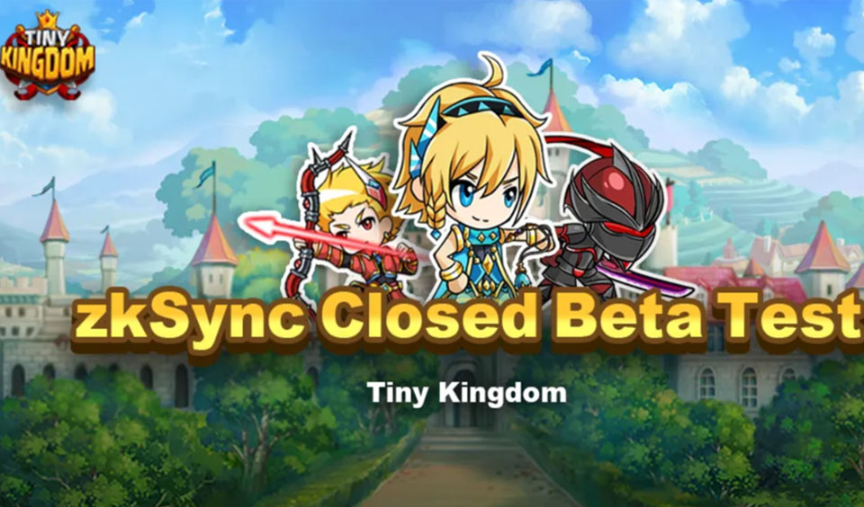 Closed Beta for Tiny Kingdom zkSync Will Be Live Tomorrow!